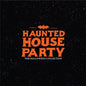the album cover for Haunted House Party - Halloween Collection [180 Gram]