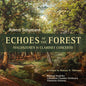 the album cover for Litauisches Kammerorchester - Echoes Of The Forest - Waldszenen & Clarinet Con