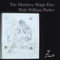 the album cover for Matthew Shipp  / Parker,William - Zo
