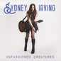 the album cover for Sydney Irving - Unfashioned Creatures