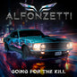 the album cover for Alfonzetti - Going For The Kill
