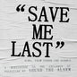 the album cover for Sound The Alarm - Save Me Last
