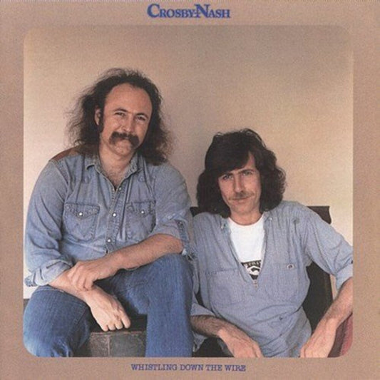Crosby & Nash - Whistling Down The Wire [Remastered]