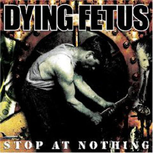 Dying Fetus - Stop at Nothing [CD]