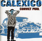 Calexico - Convict Pool [CD]
